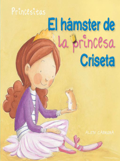 Title details for El hámster de la princesa Criseta (Princess Criseta's Hamster) by Aleix Cabrera - Available